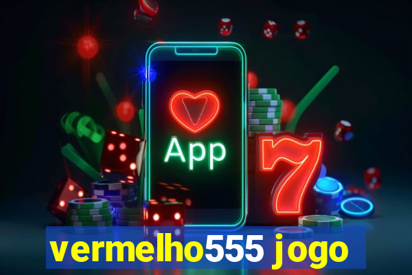 vermelho555 jogo